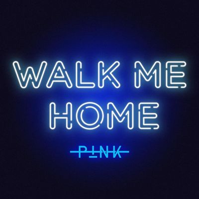 Pink - Walk Me Home