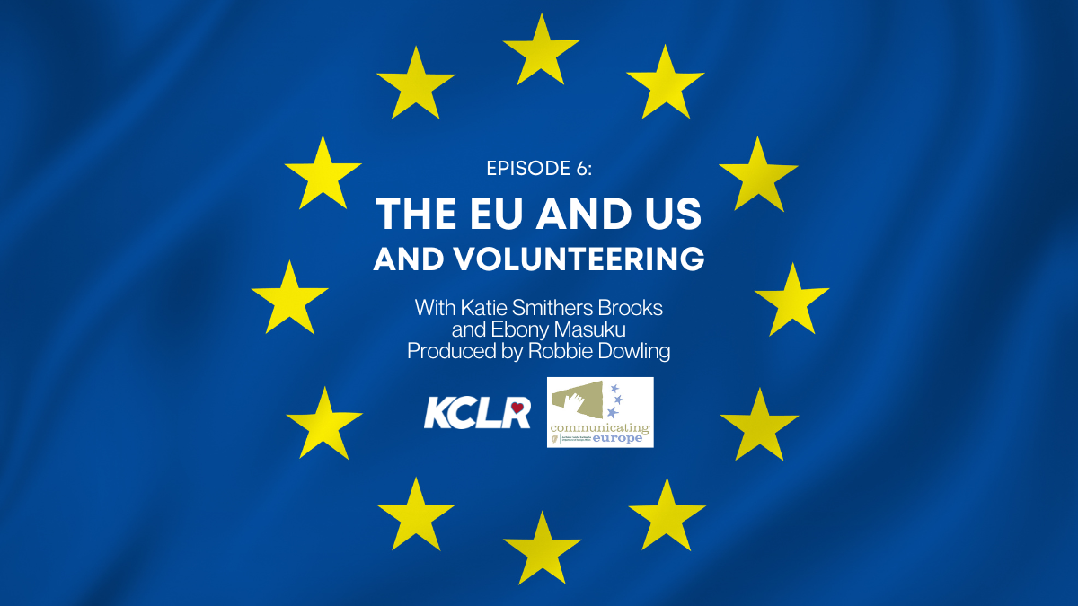 Episode 6: The EU and Us and Volunteering. Funded by the Communicating Europe Initiative.