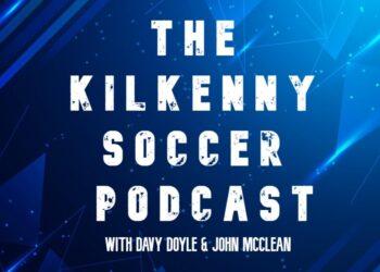 The Kilkenny Soccer Podcast: Walkovers, Oscar Traynor , Youth Leagues & more