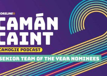Camán Caint: 2024 Senior Team of the Year nominees