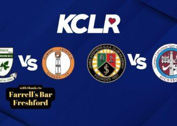 Abhainn Dalla v St. Lachtains, James Stephens v Dicksboro, live on KCLR
