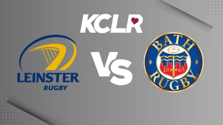 Leinster v Bath, live rugby on KCLR