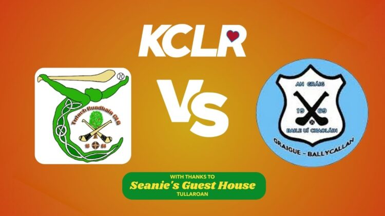 Tullaroan v Graigue-Ballycallan, live on KCLR