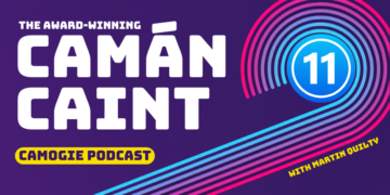Camán Caint S11E01: With the intercounty season over its time to knuckle down and prepare for the start of the club season