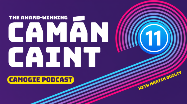 Camán Caint S11E01: With the intercounty season over its time to knuckle down and prepare for the start of the club season